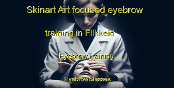 Skinart Art-focused eyebrow training in Flikkeid | EyebrowTraining | EyebrowClasses | SkinartTraining-Norway