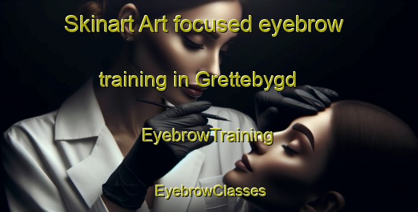 Skinart Art-focused eyebrow training in Grettebygd | EyebrowTraining | EyebrowClasses | SkinartTraining-Norway