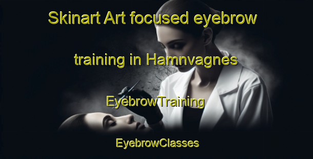 Skinart Art-focused eyebrow training in Hamnvagnes | EyebrowTraining | EyebrowClasses | SkinartTraining-Norway