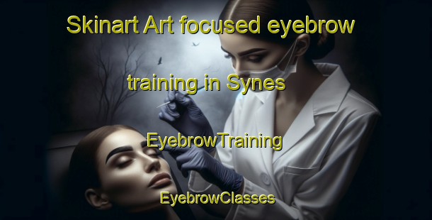 Skinart Art-focused eyebrow training in Synes | EyebrowTraining | EyebrowClasses | SkinartTraining-Norway
