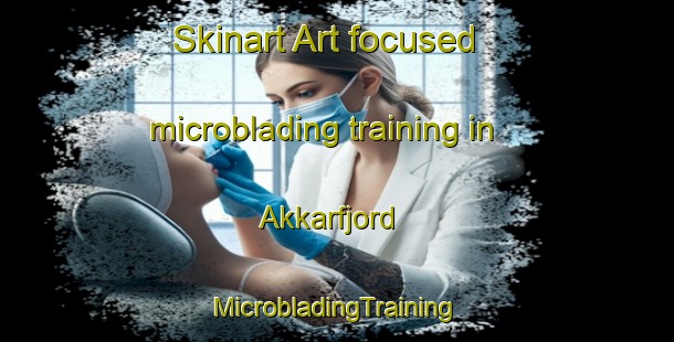 Skinart Art-focused microblading training in Akkarfjord | #MicrobladingTraining #MicrobladingClasses #SkinartTraining-Norway