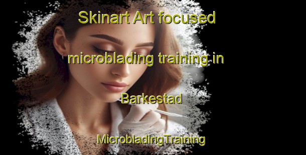 Skinart Art-focused microblading training in Barkestad | #MicrobladingTraining #MicrobladingClasses #SkinartTraining-Norway