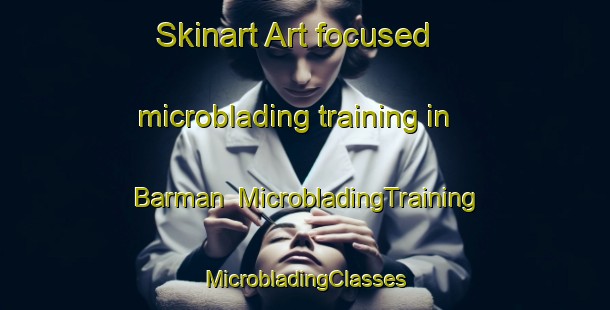 Skinart Art-focused microblading training in Barman | #MicrobladingTraining #MicrobladingClasses #SkinartTraining-Norway