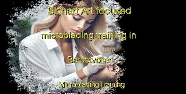 Skinart Art-focused microblading training in Bersetvollen | #MicrobladingTraining #MicrobladingClasses #SkinartTraining-Norway