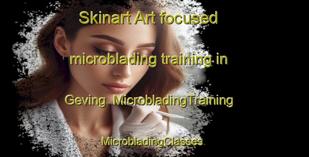 Skinart Art-focused microblading training in Geving | MicrobladingTraining | MicrobladingClasses | SkinartTraining-Norway