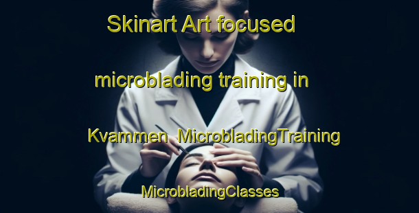 Skinart Art-focused microblading training in Kvammen | #MicrobladingTraining #MicrobladingClasses #SkinartTraining-Norway