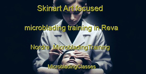 Skinart Art-focused microblading training in Reva Nordre | MicrobladingTraining | MicrobladingClasses | SkinartTraining-Norway