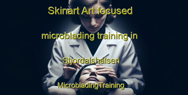 Skinart Art-focused microblading training in Stjordalshalsen | MicrobladingTraining | MicrobladingClasses | SkinartTraining-Norway