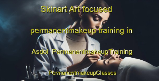 Skinart Art-focused permanentmakeup training in Asdol | PermanentmakeupTraining | PermanentmakeupClasses | SkinartTraining-Norway