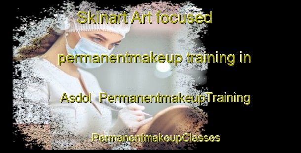 Skinart Art-focused permanentmakeup training in Asdol | PermanentmakeupTraining | PermanentmakeupClasses | SkinartTraining-Norway