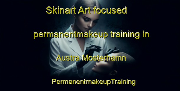 Skinart Art-focused permanentmakeup training in Austra Mosterhamn | #PermanentmakeupTraining #PermanentmakeupClasses #SkinartTraining-Norway