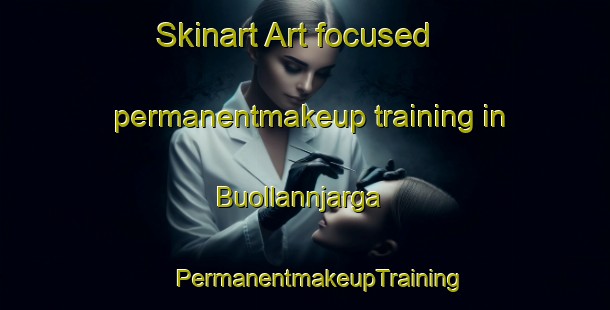 Skinart Art-focused permanentmakeup training in Buollannjarga | #PermanentmakeupTraining #PermanentmakeupClasses #SkinartTraining-Norway