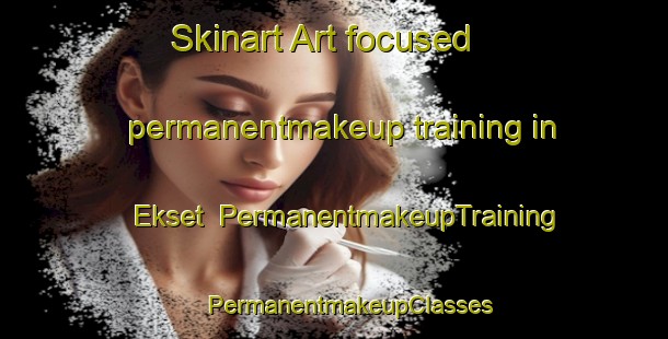 Skinart Art-focused permanentmakeup training in Ekset | #PermanentmakeupTraining #PermanentmakeupClasses #SkinartTraining-Norway