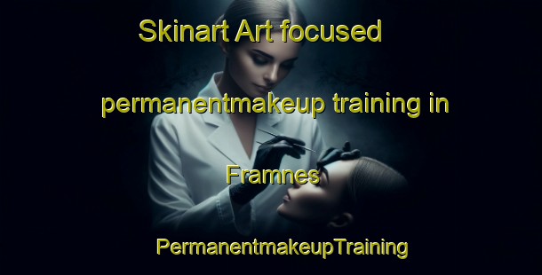 Skinart Art-focused permanentmakeup training in Framnes | #PermanentmakeupTraining #PermanentmakeupClasses #SkinartTraining-Norway