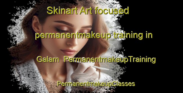 Skinart Art-focused permanentmakeup training in Galam | #PermanentmakeupTraining #PermanentmakeupClasses #SkinartTraining-Norway