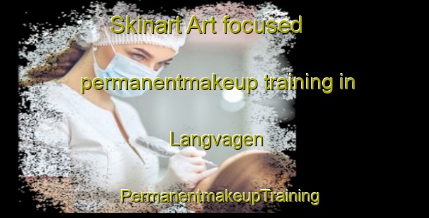 Skinart Art-focused permanentmakeup training in Langvagen | PermanentmakeupTraining | PermanentmakeupClasses | SkinartTraining-Norway