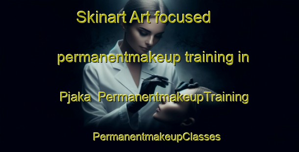 Skinart Art-focused permanentmakeup training in Pjaka | #PermanentmakeupTraining #PermanentmakeupClasses #SkinartTraining-Norway