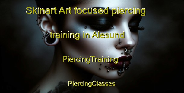 Skinart Art-focused piercing training in Alesund | #PiercingTraining #PiercingClasses #SkinartTraining-Norway