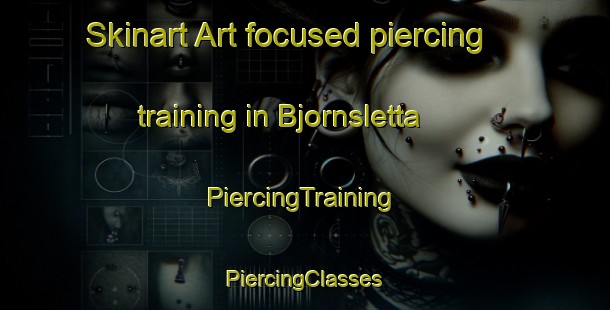 Skinart Art-focused piercing training in Bjornsletta | #PiercingTraining #PiercingClasses #SkinartTraining-Norway