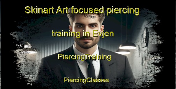 Skinart Art-focused piercing training in Evjen | PiercingTraining | PiercingClasses | SkinartTraining-Norway