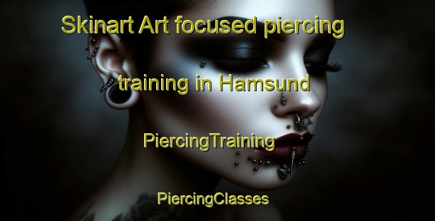 Skinart Art-focused piercing training in Hamsund | PiercingTraining | PiercingClasses | SkinartTraining-Norway