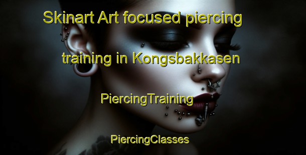 Skinart Art-focused piercing training in Kongsbakkasen | PiercingTraining | PiercingClasses | SkinartTraining-Norway