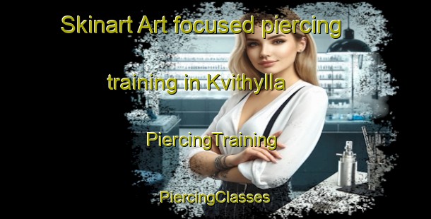 Skinart Art-focused piercing training in Kvithylla | #PiercingTraining #PiercingClasses #SkinartTraining-Norway