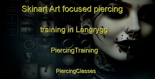 Skinart Art-focused piercing training in Langrygg | PiercingTraining | PiercingClasses | SkinartTraining-Norway
