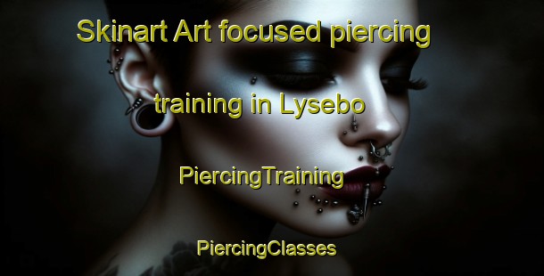 Skinart Art-focused piercing training in Lysebo | PiercingTraining | PiercingClasses | SkinartTraining-Norway