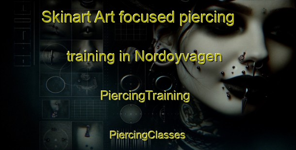 Skinart Art-focused piercing training in Nordoyvagen | #PiercingTraining #PiercingClasses #SkinartTraining-Norway