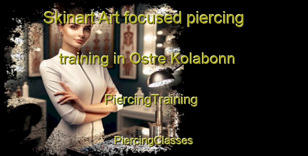 Skinart Art-focused piercing training in Ostre Kolabonn | #PiercingTraining #PiercingClasses #SkinartTraining-Norway