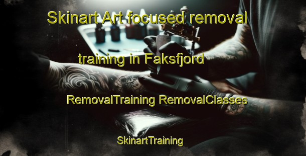 Skinart Art-focused removal training in Faksfjord | #RemovalTraining #RemovalClasses #SkinartTraining-Norway