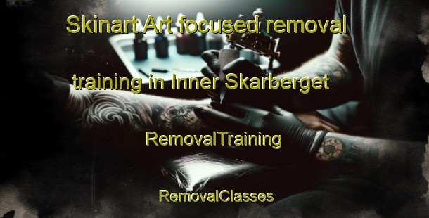 Skinart Art-focused removal training in Inner Skarberget | RemovalTraining | RemovalClasses | SkinartTraining-Norway
