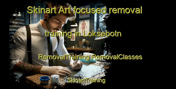 Skinart Art-focused removal training in Loksebotn | #RemovalTraining #RemovalClasses #SkinartTraining-Norway