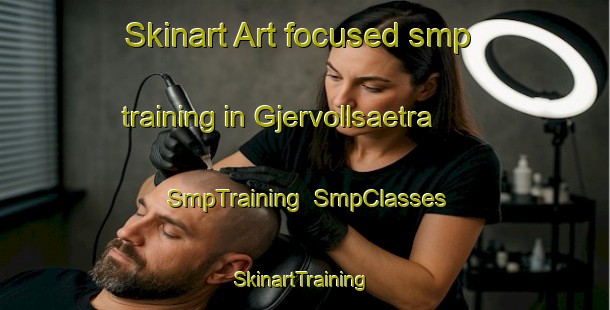 Skinart Art-focused smp training in Gjervollsaetra | SmpTraining | SmpClasses | SkinartTraining-Norway