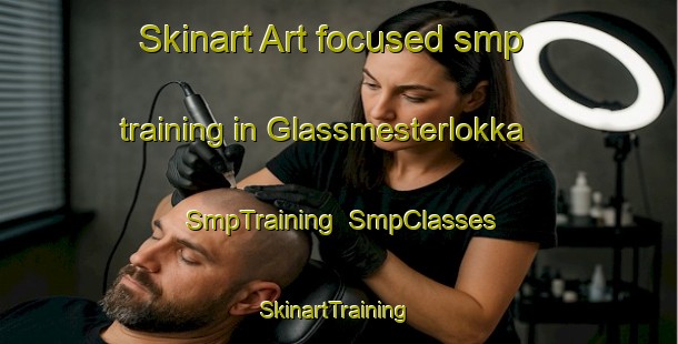Skinart Art-focused smp training in Glassmesterlokka | SmpTraining | SmpClasses | SkinartTraining-Norway