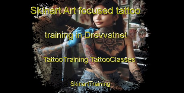 Skinart Art-focused tattoo training in Drevvatnet | #TattooTraining #TattooClasses #SkinartTraining-Norway