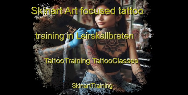 Skinart Art-focused tattoo training in Leirskallbraten | #TattooTraining #TattooClasses #SkinartTraining-Norway