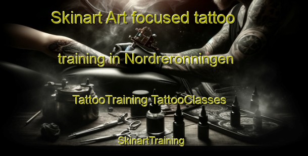 Skinart Art-focused tattoo training in Nordreronningen | #TattooTraining #TattooClasses #SkinartTraining-Norway