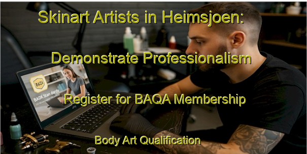 Skinart Artists in Heimsjoen: Demonstrate Professionalism - Register for BAQA Membership | Body Art Qualification Authority | BAQA-Norway