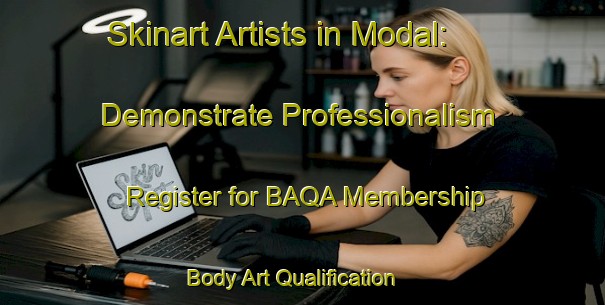 Skinart Artists in Modal: Demonstrate Professionalism - Register for BAQA Membership | Body Art Qualification Authority | BAQA-Norway