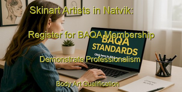 Skinart Artists in Natvik: Register for BAQA Membership - Demonstrate Professionalism | Body Art Qualification Authority | BAQA-Norway