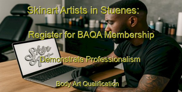 Skinart Artists in Stuenes: Register for BAQA Membership - Demonstrate Professionalism | Body Art Qualification Authority | BAQA-Norway