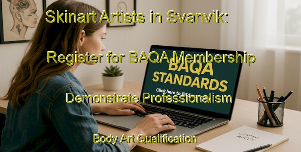 Skinart Artists in Svanvik: Register for BAQA Membership - Demonstrate Professionalism | Body Art Qualification Authority | BAQA-Norway