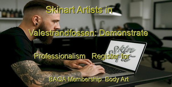 Skinart Artists in Valestrandfossen: Demonstrate Professionalism - Register for BAQA Membership | Body Art Qualification Authority | BAQA-Norway