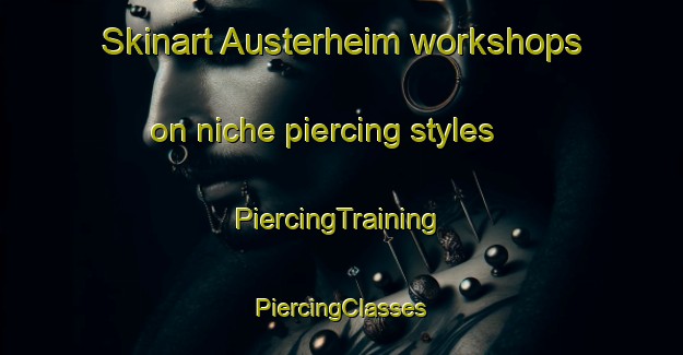 Skinart Austerheim workshops on niche piercing styles | #PiercingTraining #PiercingClasses #SkinartTraining-Norway