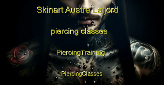 Skinart Austre Lafjord piercing classes | #PiercingTraining #PiercingClasses #SkinartTraining-Norway