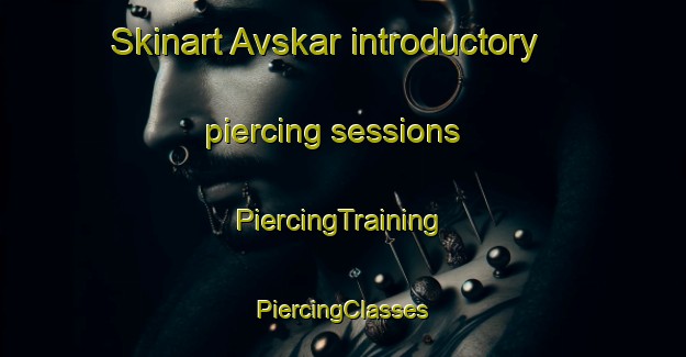 Skinart Avskar introductory piercing sessions | #PiercingTraining #PiercingClasses #SkinartTraining-Norway