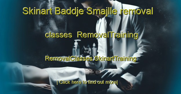 Skinart Baddje Smajlle removal classes | #RemovalTraining #RemovalClasses #SkinartTraining-Norway