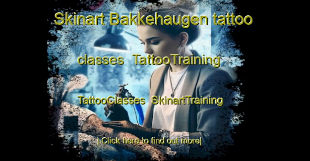 Skinart Bakkehaugen tattoo classes | TattooTraining | TattooClasses | SkinartTraining-Norway